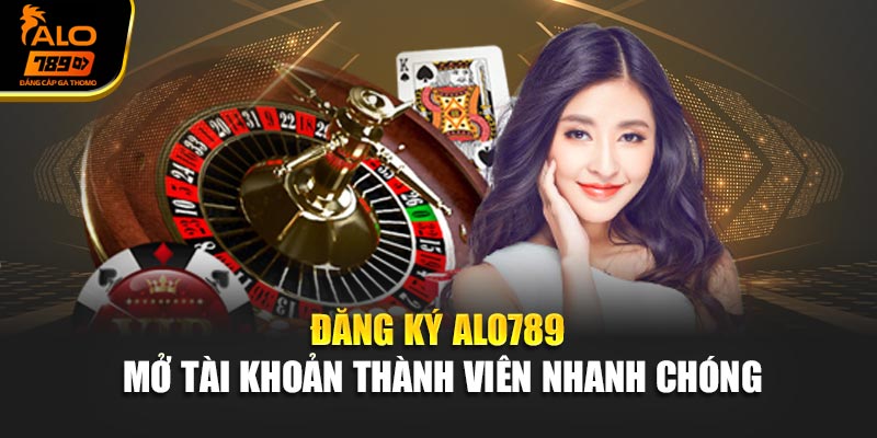 Đăng Ký Alo789 – Mở Tài Khoản Thành Viên Nhanh Chóng