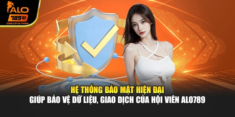 Hệ thống bảo mật hiện đại giúp bảo vệ dữ liệu, giao dịch của hội viên Alo789