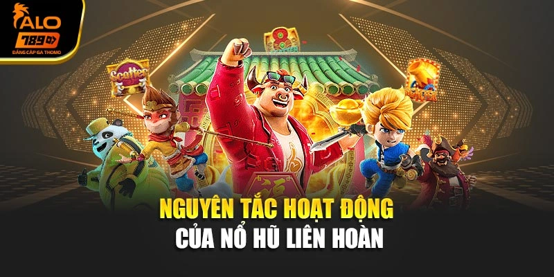 Nguyên tắc hoạt động của nổ hũ liên hoàn